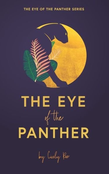 Cover for Cicely Rue · The Eye of the Panther : Book One (Paperback Book) (2016)