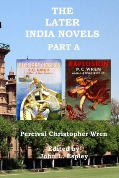 Cover for Percival Christopher Wren · The Later India Novels Part A : Beggars' Horses &amp; Explosion (Paperback Book) (2019)