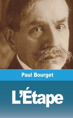 L'Etape - Paul Bourget - Books - Blurb - 9781006485947 - September 23, 2021