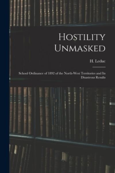 Cover for H (Hippolyte) 1842-1918 Leduc · Hostility Unmasked [microform] (Paperback Book) (2021)