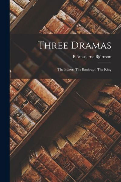 Three Dramas - Björnstjerne Björnson - Kirjat - Creative Media Partners, LLC - 9781015788947 - torstai 27. lokakuuta 2022