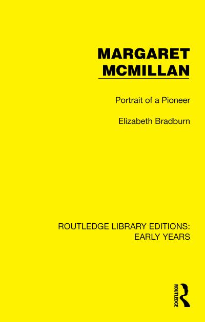 Margaret McMillan: Portrait of a Pioneer - Routledge Library Editions: Early Years - Elizabeth Bradburn - Books - Taylor & Francis Ltd - 9781032349947 - November 7, 2024