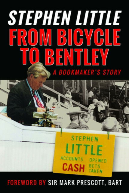 Cover for Stephen Little · From Bicycle to Bentley, A Bookmaker's Story: by Stephen Little (Paperback Book) (2025)