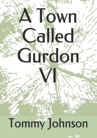 Cover for Tommy Johnson · A Town Called Gurdon VI (Paperback Book) (2020)