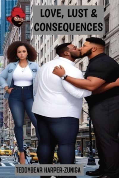 Cover for TeddyBear Harper-Zuniga · Big Boy Chronicles; Love, Lust &amp; Consequences (Book) (2022)