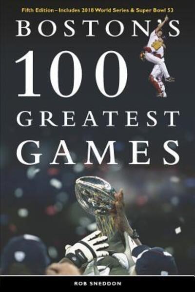 Cover for Rob Sneddon · Boston's 100 Greatest Games (Paperback Book) (2019)