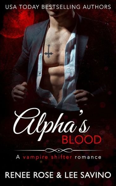Cover for Renee Rose · Alpha's Blood : A Vampire Shifter Romance (Paperback Book) (2019)