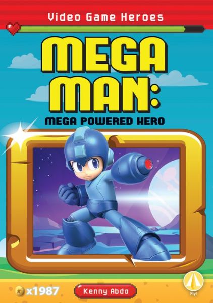 Cover for Kenny Abdo · Mega Man: Mega Powered Hero (Hardcover Book) (2021)