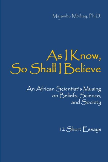 Cover for Majambu Mbikay · As I Know, So Shall I Believe (Pocketbok) (2012)