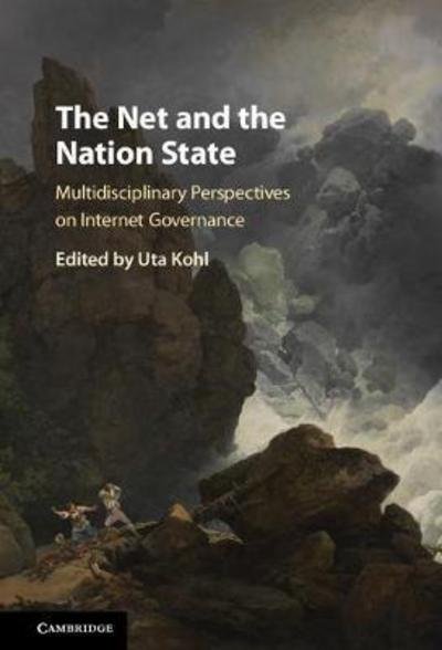 Cover for Uta Kohl · The Net and the Nation State: Multidisciplinary Perspectives on Internet Governance (Inbunden Bok) (2017)
