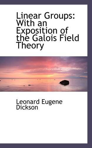 Cover for Leonard Eugene Dickson · Linear Groups: with an Exposition of the Galois Field Theory (Paperback Book) (2009)