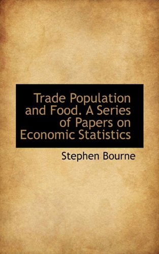 Cover for Stephen Bourne · Trade Population and Food. a Series of Papers on Economic Statistics (Paperback Book) (2009)