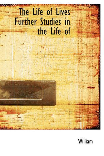 Cover for William · The Life of Lives Further Studies in the Life of (Inbunden Bok) (2009)