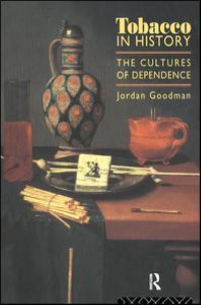 Cover for Jordan Goodman · Tobacco in History: The Cultures of Dependence (Hardcover Book) (2016)