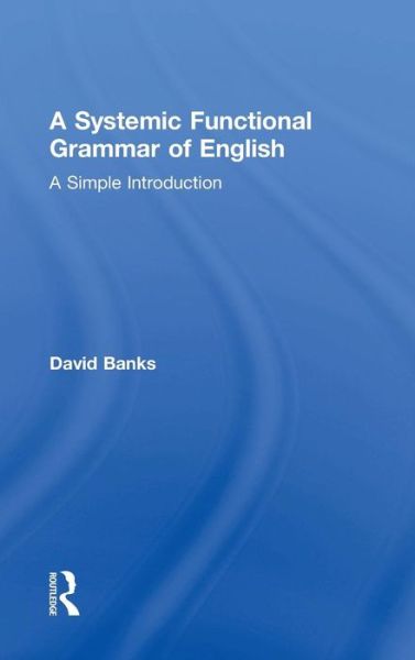 Cover for David Banks · A Systemic Functional Grammar of English: A Simple Introduction (Hardcover Book) (2019)