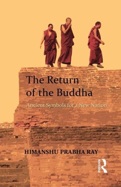 Cover for Himanshu Prabha Ray · The Return of the Buddha: Ancient Symbols for a New Nation (Paperback Bog) (2016)