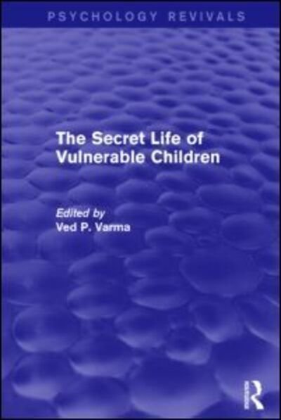 Cover for Ved Varma · The Secret Life of Vulnerable Children - Psychology Revivals (Pocketbok) (2016)