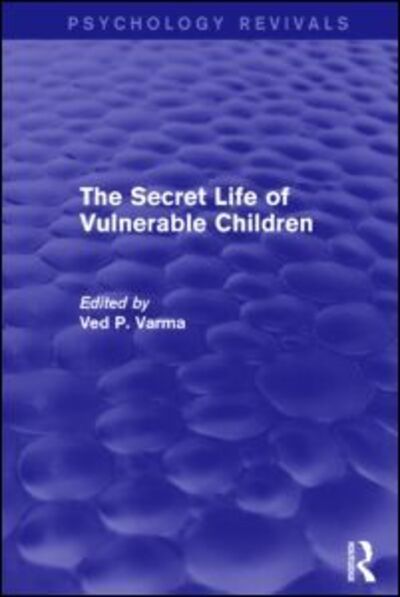 Cover for Ved Varma · The Secret Life of Vulnerable Children - Psychology Revivals (Paperback Book) (2016)