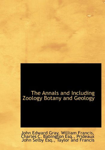 Cover for William Francis · The Annals and Including Zoology Botany and Geology (Hardcover Book) (2010)