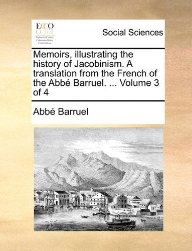 Cover for Abbé Barruel · Memoirs, Illustrating the History of Jacobinism. a Translation from the French of the Abbé Barruel. ...  Volume 3 of 4 (Paperback Book) (2010)