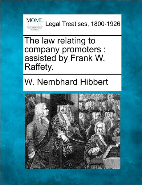 Cover for W Nembhard Hibbert · The Law Relating to Company Promoters: Assisted by Frank W. Raffety. (Taschenbuch) (2010)