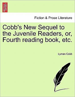 Cover for Lyman Cobb · Cobb's New Sequel to the Juvenile Readers, Or, Fourth Reading Book, Etc. (Pocketbok) (2011)