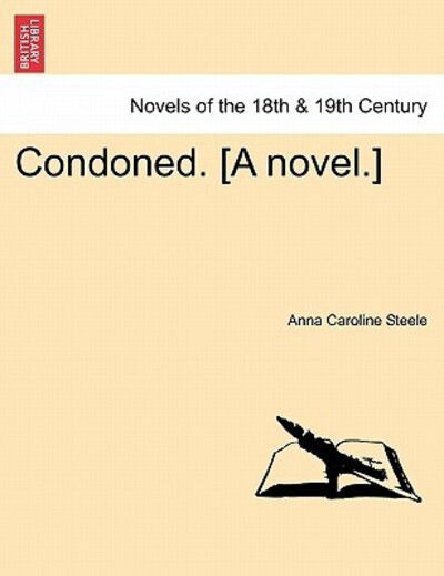 Cover for Anna Caroline Steele · Condoned. [a Novel.] (Paperback Book) (2011)