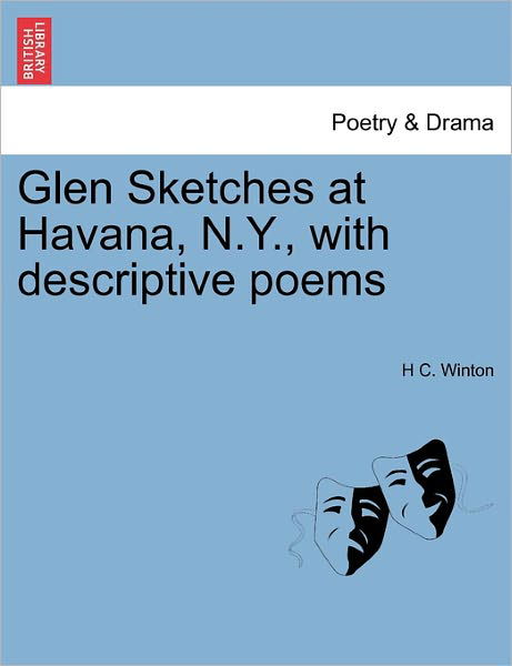 Cover for H C Winton · Glen Sketches at Havana, N.y., with Descriptive Poems (Paperback Book) (2011)