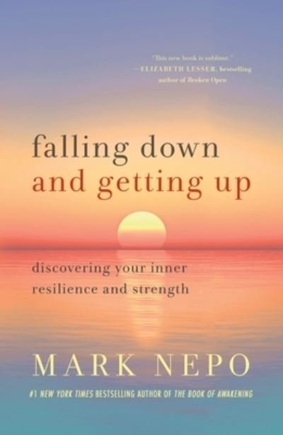 Cover for Mark Nepo · Falling Down and Getting Up: Discovering Your Inner Resilience and Strength (Taschenbuch) (2023)