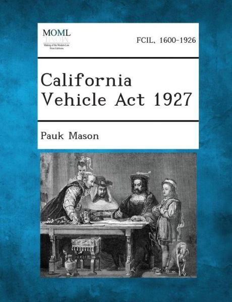 Cover for Pauk Mason · California Vehicle Act 1927 (Paperback Book) (2013)