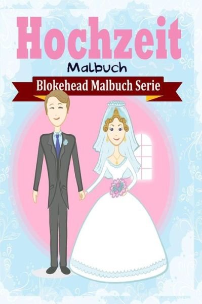 Cover for Die Blokehead · Hochzeit Malbuch (Taschenbuch) (2020)