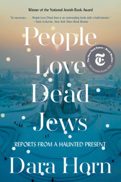 Cover for Dara Horn · People Love Dead Jews: Reports from a Haunted Present (Paperback Book) (2022)