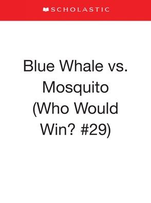 Blue Whale vs. Mosquito (Who Would Win? #29) - Jerry Pallotta - Livros - Scholastic, Incorporated - 9781339000947 - 26 de dezembro de 2023