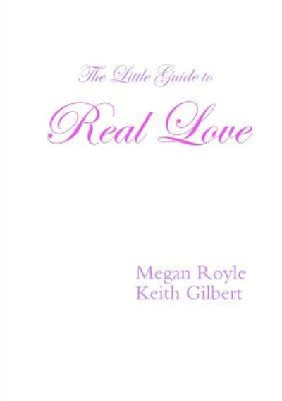 Cover for Keith Gilbert · The Little Guide to Real Love (Paperback Book) (2017)