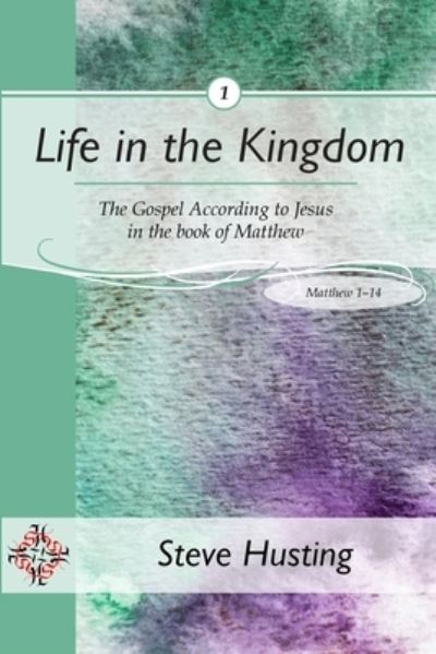 Cover for Steve Husting · Life in the Kingdom, book 1 (Paperback Book) (2017)