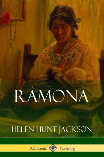 Cover for Helen Hunt Jackson · Ramona (Classics of California and America Historical Fiction) (Paperback Book) (2018)