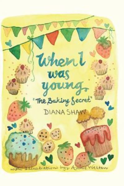 Cover for Diana Shaw · When I Was Young - The Baking Secret (Paperback Book) (2018)