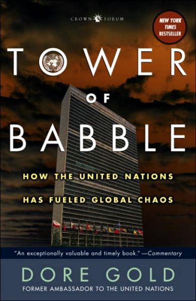 Cover for Dore Gold · Tower of Babble: How the United Nations Has Fueled Global Chaos (Paperback Book) (2005)