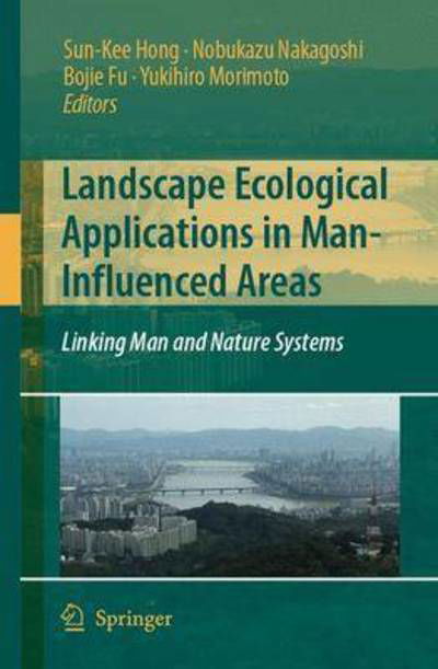 Cover for Sun-kee Hong · Landscape Ecological Applications in Man-Influenced Areas: Linking Man and Nature Systems (Paperback Book) (2008)