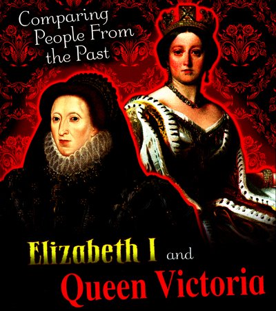 Cover for Nick Hunter · Elizabeth I and Queen Victoria - Comparing People from the Past (Pocketbok) (2016)