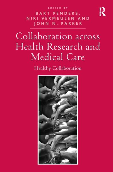 Cover for Bart Penders · Collaboration across Health Research and Medical Care: Healthy Collaboration (Hardcover Book) [New edition] (2015)