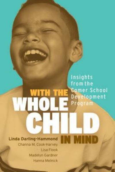 With the Whole Child in Mind: Insights from the Comer School Development Program - Linda Darling-Hammond - Books - Association for Supervision & Curriculum - 9781416626947 - October 22, 2018