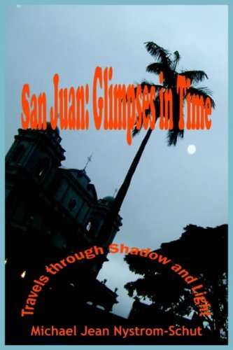 Cover for Michael Jean Nystrom-schut · San Juan: Glimpses in Time:  (Travels Through Shadow and Light) (Hardcover Book) (2004)