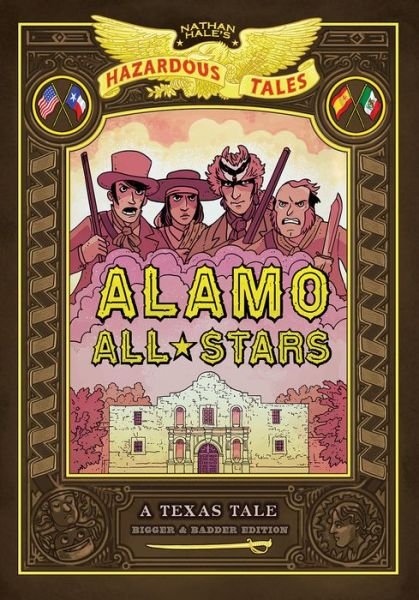 Cover for Nathan Hale · Alamo All-Stars: Texas-Sized Edition (Nathan Hale's Hazardous Tales #6) (Gebundenes Buch) (2019)