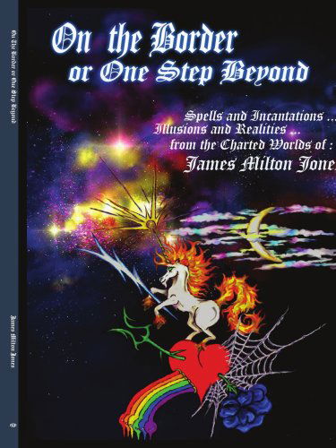 Cover for James Jones · On the Border or One Step Beyond: Spells and Incantations ... Illusions and Realities ... from the Charted Worlds Of: James Milton Jones (Taschenbuch) (2005)