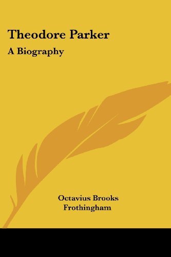 Cover for Octavius Brooks Frothingham · Theodore Parker: a Biography (Pocketbok) (2006)