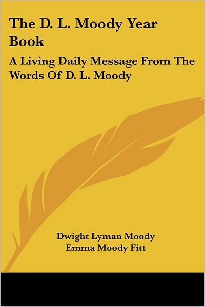 Cover for Dwight Lyman Moody · The D. L. Moody Year Book: a Living Daily Message from the Words of D. L. Moody (Taschenbuch) (2007)