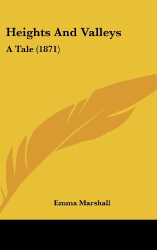 Cover for Emma Marshall · Heights and Valleys: a Tale (1871) (Hardcover Book) (2008)