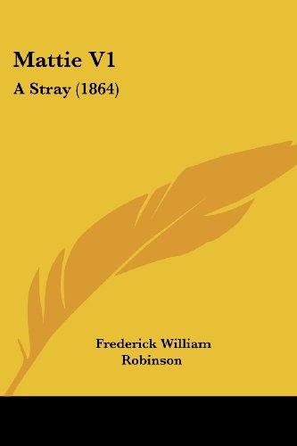 Cover for Frederick William Robinson · Mattie V1: a Stray (1864) (Paperback Book) (2008)