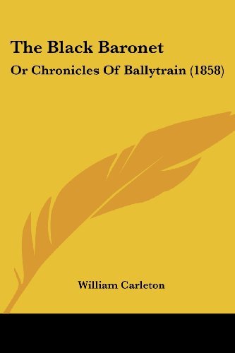 Cover for William Carleton · The Black Baronet: or Chronicles of Ballytrain (1858) (Paperback Book) (2008)
